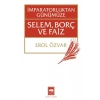 İmparatorluktan Günümüze Selem, Borç ve Faiz