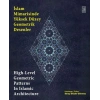 İslam Mimarisinde Yüksek Düzey Geometrik Desenler - High-Level Geometric Patterns In Islamic Archite