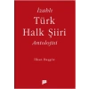 İzahlı Türk Halk Şiiri Antolojisi