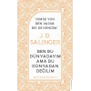J. D. Salinger - Ben Bu Dünyadayım Ama Bu Dünyadan Değilim