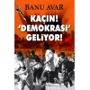 Kaçın! Demokrasi Geliyor