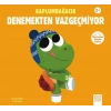 Kaplumbağacık Denemekten Vazgeçmiyor