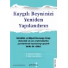Kaygılı Beyninizi Yeniden Yapılandırın