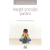 Kaygılı Çocuğa Yardım