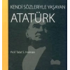 Kendi Sözleriyle Yaşayan Atatürk