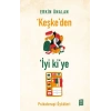 ‘Keşke’den İyi ki’ye