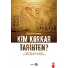 Kim Korkar Tarihten?