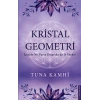 Kristal Geometri - İçeride Ne Varsa Dışarıda da O Vardır