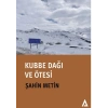 Kubbe Dağı ve Ötesi