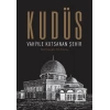 Kudüs: Vahiyle Kutsanan Şehir