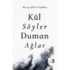 Kül Söyler Duman Ağlar