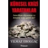 Küresel Krizi Yaratanlar