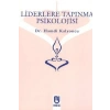 Liderlere Tapınma Psikolojisi