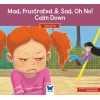 Mad, Frustrated, Sad, Oh No! Calm Down (İngilizce)