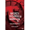 Maskesi Düşürülen Marksizm–Yanılsamadan Yıkıma