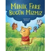 Minik Fare Bugün Mızmız