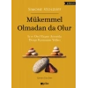 Mükemmel Olmadan da Olur