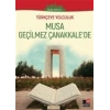 Musa Geçilmez Çanakkalede - (Yüksek Seviye C1)