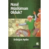 Nasıl Müslüman Olduk?