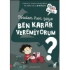 Neden Her Şeye Ben Karar Veremiyorum?