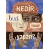 Nedir Bizi İnsan Yapan?
