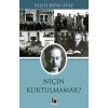 Niçin Kurtulmamak?
