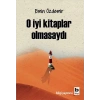 O İyi Kitaplar Olmasaydı