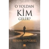 O Yoldan Kim Gelir?