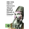 Oğlunun Kaleminden Ahmet Midhat Efendi ve Dönemi