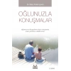 Oğlunuzla Konuşmalar - Oğlunuzun Duygularını Dışa Vurmasına Nasıl Yardımcı Olabilirsiniz?