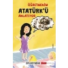Öğretmenim Atatürkü Anlatıyor
