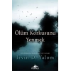 Ölüm Korkusunu Yenmek