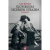 Ölüyordum, Geçerken Uğradım