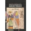 Orta Türkçe Döneminin İlk Evresi Sorunları ve Çözüm Örnekleriyle Harezm Türkçesi