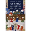 Osmanlı Biliminin Öncüleri