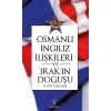 Osmanlı İngiliiz İlişkileri ve Irakın Doğuşu