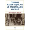 Osmanlı Maden Teşkilatı ve Çalışanların Statüsü