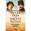 Osmanlının Son Perdesinde Enver Paşa ve Naciye Sultan