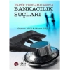 Pratik Uygulamalarıyla Bankacılık Suçlarıdır