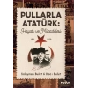 Pullarla Atatürk: Hayatı ve Mücadelesi  (1881-1938)