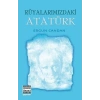 Rüyalarımızdaki Atatürk