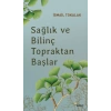 Sağlık ve Bilinç Topraktan Başlar