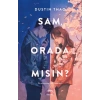 Sam, Orada Mısın?