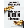 Senin Ruhun Bütün Dünyadır