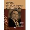 Sıradışı Bir Bilim İnsanı - Kutlu Merih