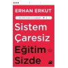 Sistem Çaresiz Eğitim Sizde