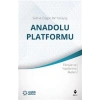 Sivil ve Özgün Bir Yürüyüş: Anadolu Platformu
