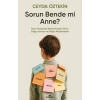 Sorun Bende mi Anne?