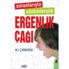 Sorunlarıyla Çözümleriyle Ergenlik Çağı
