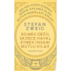 Stefan Zweig - Bilmek Değil Sadece Hayal Etmek İnsanı Mutlu Kılar